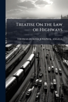 Treatise On the Law of Highways 1023785099 Book Cover