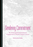 Gendering Commitment: Re-thinking Social and Ethical Engagement in Modern Italian Culture 1443876402 Book Cover
