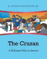 The Cruzan: A Melanated Man in America B0CJL7FXS7 Book Cover