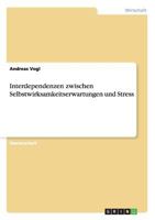 Interdependenzen zwischen Selbstwirksamkeitserwartungen und Stress 3656767246 Book Cover