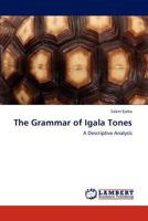 The Grammar of Igala Tones: A Descriptive Analysis 3848434164 Book Cover