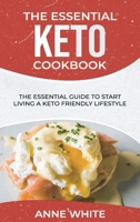 The Essential Keto Cookbook: The Essential Guide to Start Living a Keto-Friendly Lifestyle 1801561761 Book Cover
