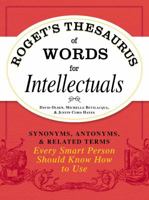 Roget's Thesaurus of Words for Intellectuals: Synonyms, Antonyms, and Related Terms Every Smart Person Should Know How to Use 1440528985 Book Cover