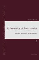 St Demetrius of Thessalonica: Cult and Devotion in the Middle Ages 3034301812 Book Cover