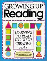 Growing Up Reading: Learning to Read Through Creative Play (Kids Love to Learn) 091358973X Book Cover