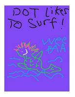 "Dot" likes to Surf: with Illustrations 1986156990 Book Cover