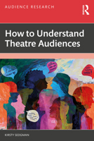 How To Understand Theatre Audiences (Audience Research) 1041334303 Book Cover