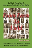 From Farm To Field: In Their Own Words, Stories of the Battle of the Bulge 0997652918 Book Cover
