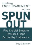 Spun Out: Five Crucial Steps to Restored Hope and Healthy Endurance 1400303117 Book Cover