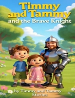 Timmy & Tammy and the Brave Knight B0GMMBQW3V Book Cover