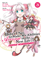 Didn't I Say to Make My Abilities Average in the Next Life?! Everyday Misadventures! (Manga) Vol. 3 1648273076 Book Cover