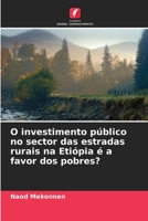 O investimento público no sector das estradas rurais na Etiópia é a favor dos pobres? 6205620960 Book Cover