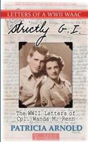 Strictly G.I.: The WWII Letters of Cpl.wanda M. Renn 1461103940 Book Cover
