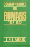 Commentaries on the Epistle to the Romans, 1532-1542 0567093662 Book Cover