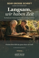 Langsam, wir haben Zeit: Ein Buch zum Vorlesen für einen Menschen mit fortgeschrittener Demenz | Ein einziger Satz auf jeder Seite, in sehr großer Schrift. (Geschichten in Großdruck) (German Edition) B0HFQDLRWN Book Cover