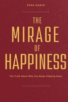 The Mirage Of Happiness: The Truth About Why Joy Keeps Slipping Away B0H7JTSP2F Book Cover