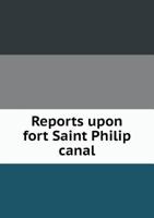 Reports Upon Fort Saint Philip Canal 5518920121 Book Cover