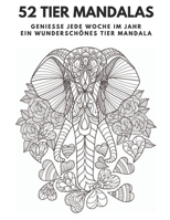 52 TIER MANDALAS: GENIEßE JEDE WOCHE IM JAHR EIN WUNDERSCHÖNES TIER MANDALA B08JW81MZ9 Book Cover