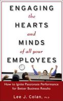 Engaging the Hearts and Minds of All Your Employees: How to Ignite Passionate Performance for Better Business Results 1260116913 Book Cover