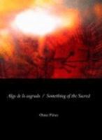 Algo de lo sagrado/ Something of the Sacred 1600019862 Book Cover