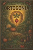 Ortogonia: Dal fungo magico al ravanello saggio: non chiedere perché (Italian Edition) B0FMFPSDJC Book Cover