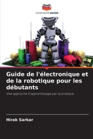 Guide de l'électronique et de la robotique pour les débutants (French Edition) 6208072425 Book Cover