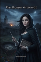 The Shadow Anatomist B0FV3QSHBP Book Cover