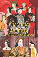 The Tudor Dynasty: a Historical Soap Opera 1089913508 Book Cover