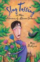 Slug Tossing: And Other Adventures of a Reluctant Gardener 1570610444 Book Cover