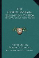 The Gabriel Moraga Expedition Of 1806: The Diary Of Fray Pedro Munoz 1163178918 Book Cover