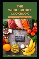 THE WHOLE 30 DIET COOKBOOK FOR NEWBIES AND BEGINNERS B0BKS3JV33 Book Cover