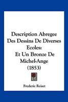 Description Abregee Des Dessins De Diverses Ecoles: Et Un Bronze De Michel-Ange (1853) 1161055576 Book Cover