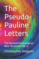 The Pseudo-Pauline Letters: The Revised Chronological New Testament Vol. 6. B09ZCQSDF9 Book Cover