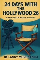 24 Days With The Hollywood 26: When death meets stories 1953323111 Book Cover
