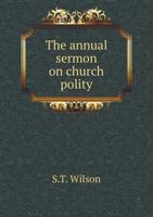 The Annual Sermon on Church Polity 5518584628 Book Cover