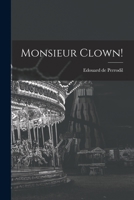 Monsieur Clown! 1016594062 Book Cover
