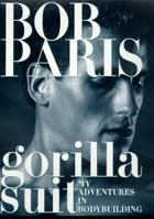 Gorilla Suit: My Adventures in Body Building 0312168551 Book Cover