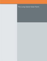 The Long Island Solar Farm 1503026647 Book Cover