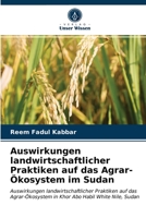 Auswirkungen landwirtschaftlicher Praktiken auf das Agrar-Ökosystem im Sudan 6203480258 Book Cover