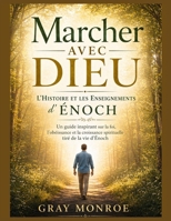Marcher avec Dieu : L'histoire et les leçons d'Hénoch: Un guide inspirant sur la foi, l'obéissance et la croissance spirituelle tiré de la vie d'Énoch (French Edition) B0GY7VS1PF Book Cover