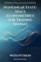 Nonlinear State-Space Econometrics for Trading Signals With Python: Particle Filters, SMC², and Rao–Blackwellization for Real-Time Trading Signals (Richman Computational Economics) B0FQCXM26W Book Cover