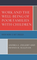 Work and the Well-Being of Poor Families with Children: When Work is Not Enough 1498556795 Book Cover