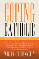 Coping Catholic: A Memoir of Practical Faith 1479792888 Book Cover