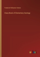 Class-Book of Elementary Geology 3385221544 Book Cover