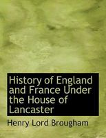 History of England and France Under the House of Lancaster 1017341095 Book Cover