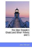 The Wee Steeple's Ghaist, and Other Poems and Songs 1165674181 Book Cover