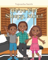 We're Not Sleepy, Mom! 163860004X Book Cover