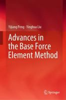 Advances in the Base Force Element Method 9811357757 Book Cover