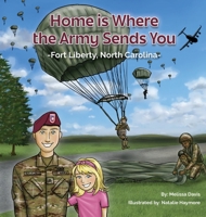 Home is Where the Army Sends You - Fort Liberty, North Carolina B0CDJHH22M Book Cover