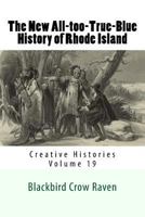 The New All-too-True-Blue History of Rhode Island 1984174061 Book Cover